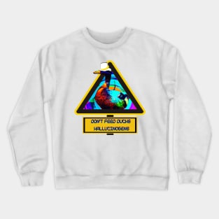 Don't Feed the Detective Duck Hallucinogens - Clever Psychedelic Art T-Shirt Crewneck Sweatshirt